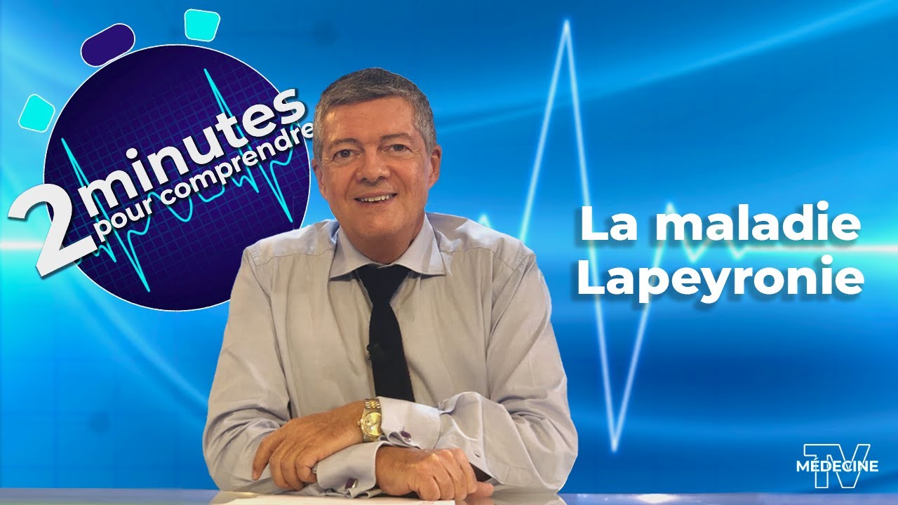 La maladie de Lapeyronie - 2 minutes pour comprendre