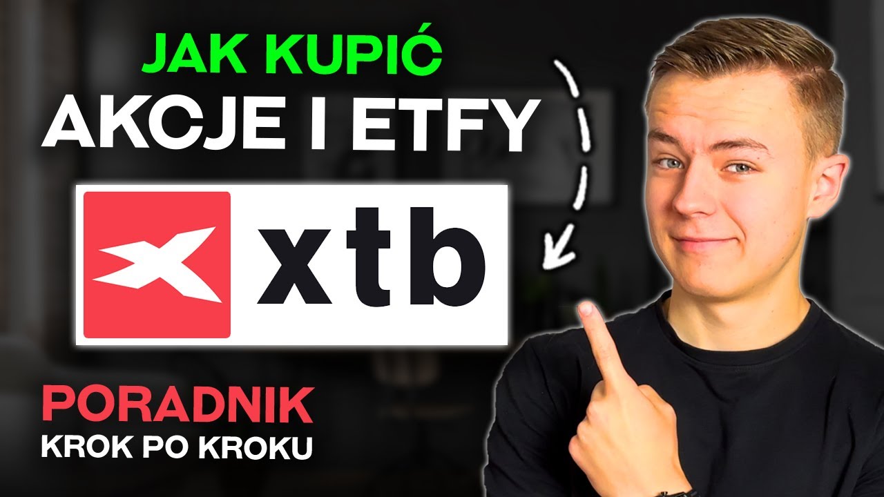 Jak Kupić AKCJE i ETF w XTB? Kompletny Poradnik Krok Po Kroku.