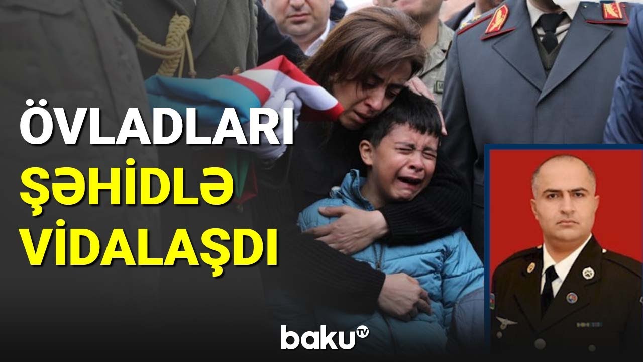 Şəhid Vidadi Zalovun övladları atası ilə vidalaşdı - BAKU TV