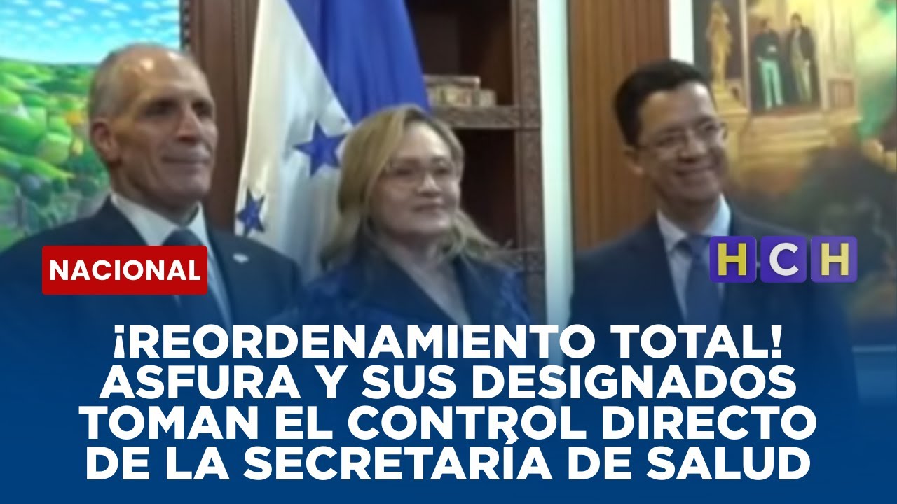 ¡Reordenamiento total! Asfura y sus designados toman el control directo de la Secretaría de Salud