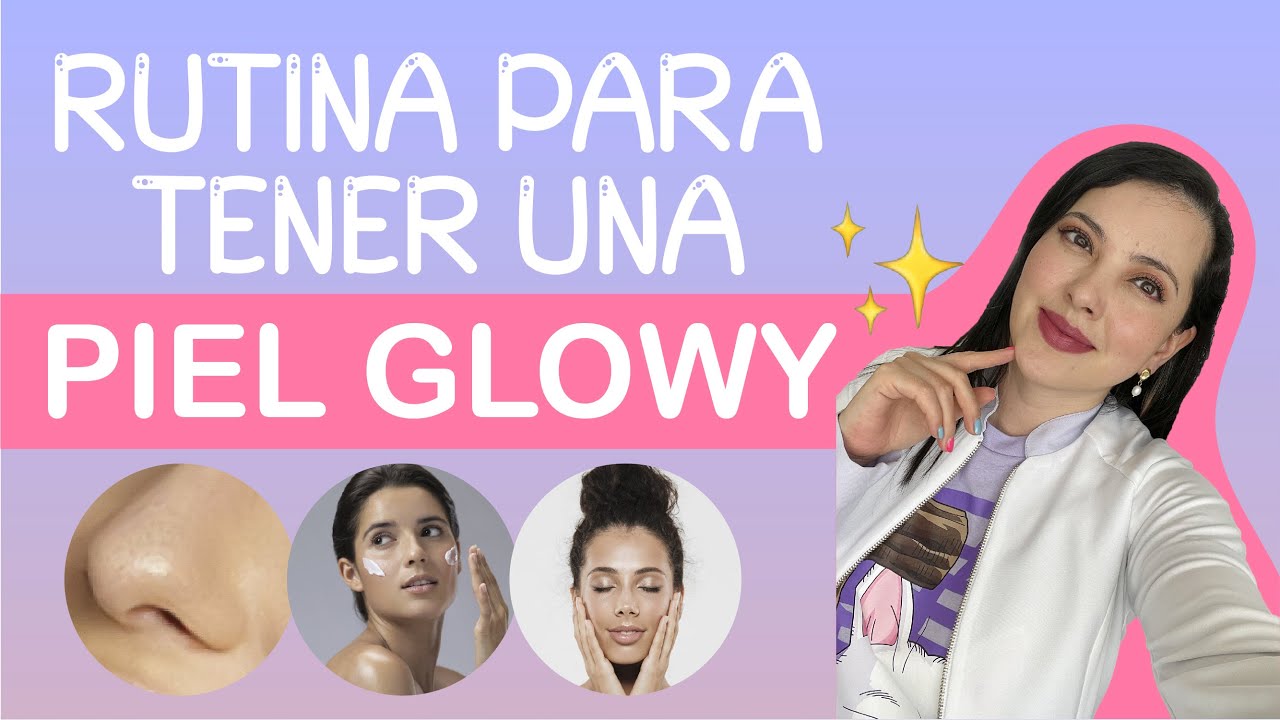 Rutina para ✨piel Glowy✨, Tips de una DERMATÓLOGA👩🏻‍⚕️😎