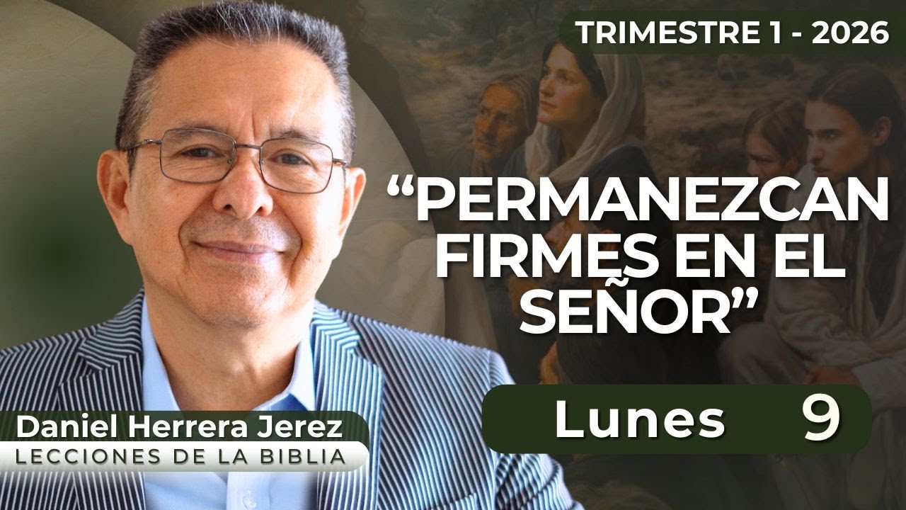 DANIEL HERRERA I LECCIÓN ESCUELA SABÁTICA I FEBRERO 9 2026