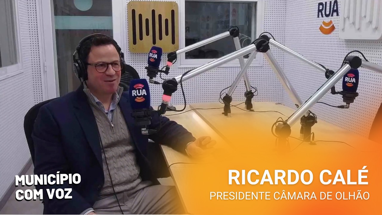Ricardo Calé (Presidente CM Olhão) - Município com Voz | RUA FM