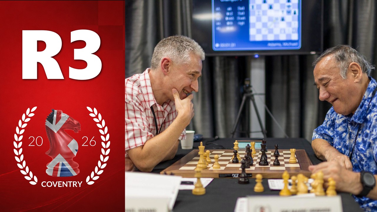 Round 3 | 2026 British Chess Championships &ndash; Live With GM's Danny Gormally & Nick Pert