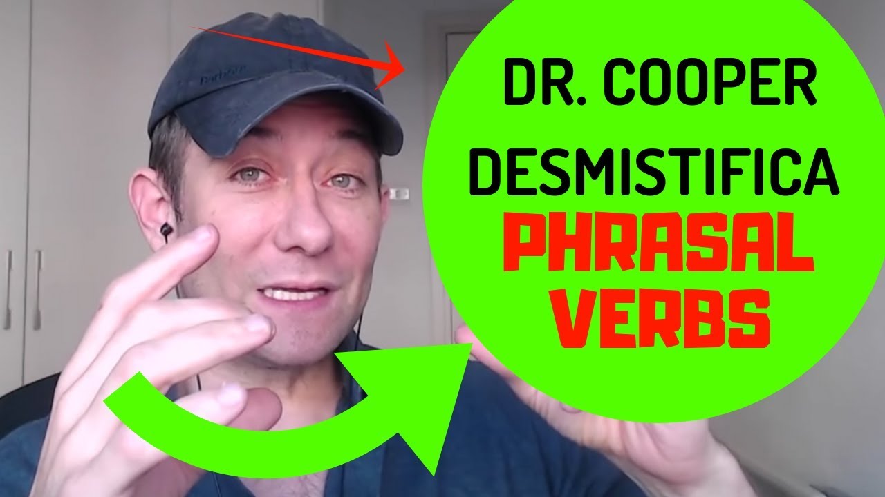 Dr. Cooper desmistifica phrasal verbs