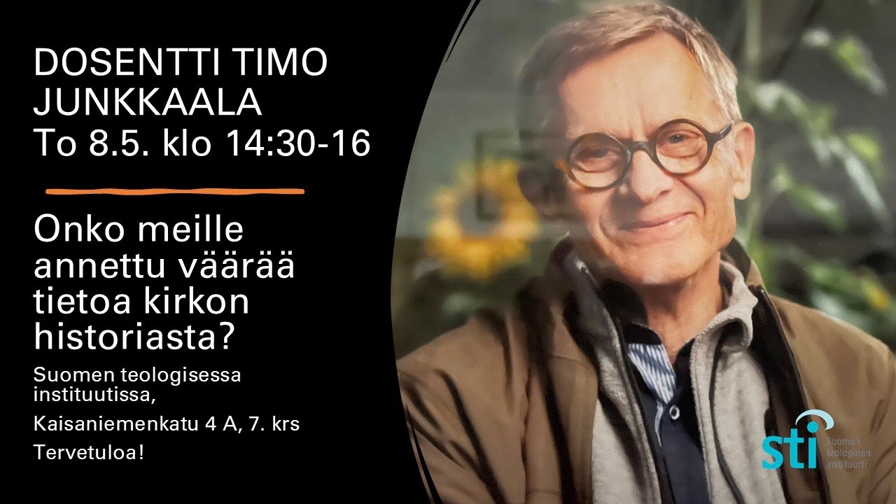 Onko meille annettu väärää tietoa kirkon historiasta? Dosentti Timo Junkkaala, 8.5.2025