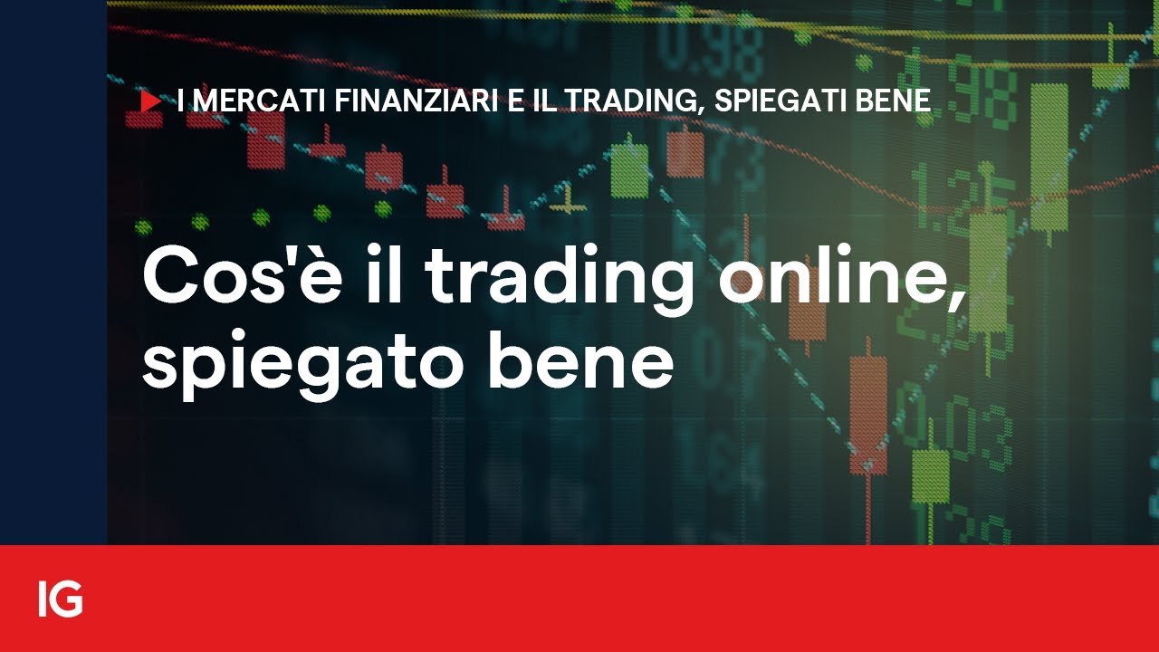 Cos'&egrave; il trading online, spiegato bene