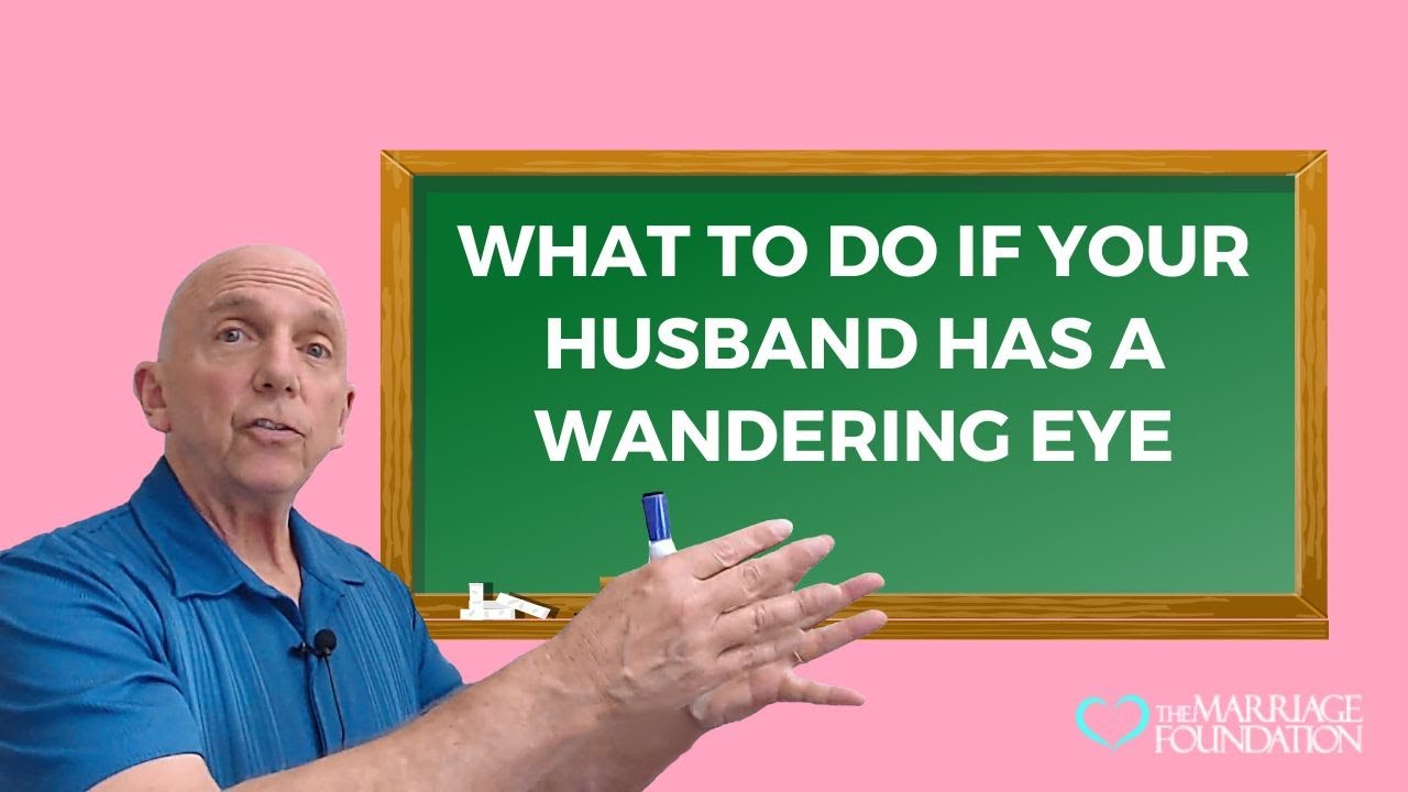 What to Do If Your Husband Has a Wandering Eye