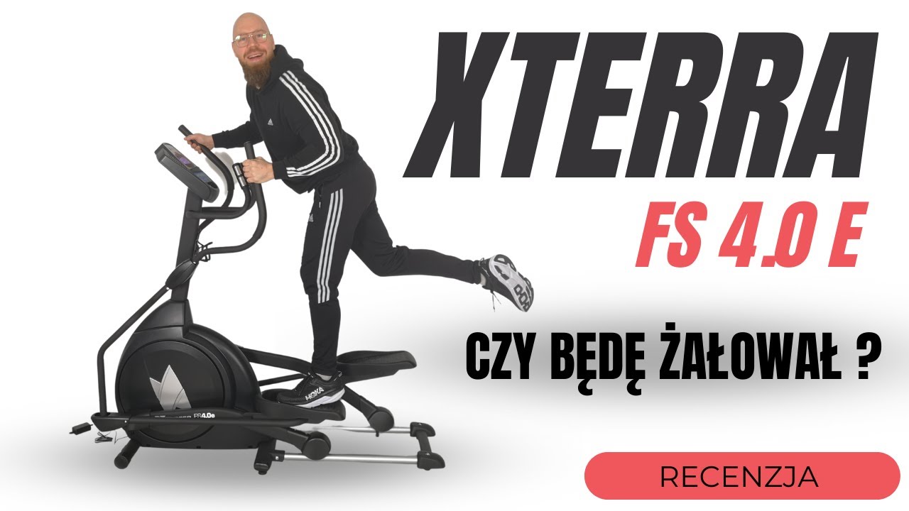 ORBITREK XTERRA FS 4.0E - CZY TO BYŁA DOBRA INWESTYCJA?