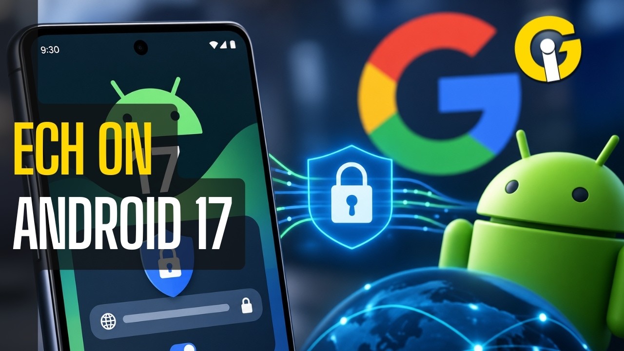 Google wprowadza Encrypted Client Hello w systemie Android 17
