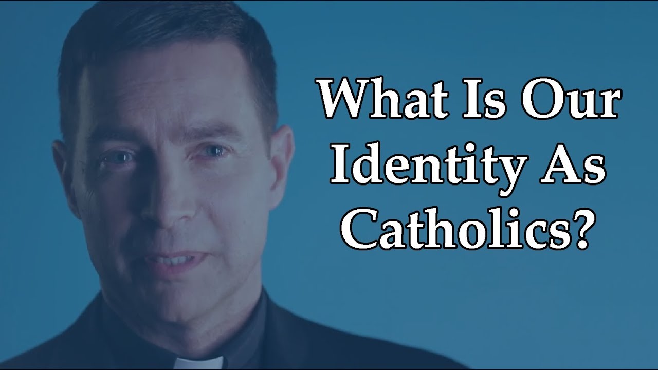 What Is Our Identity As Catholics? | Fr. Burke