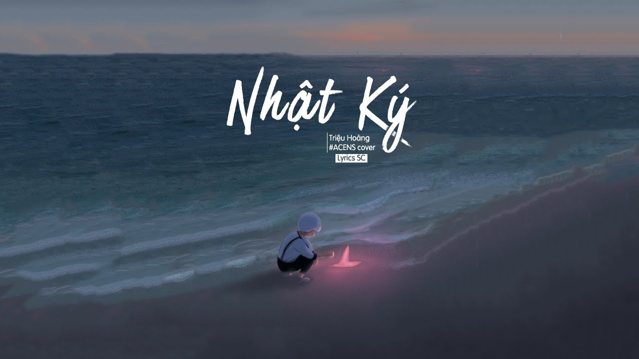 Nhật K&yacute; - Triệu Ho&agrave;ng (#ACENS cover) | MV Lyrics HD