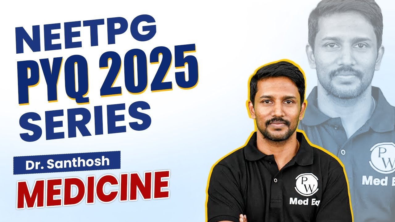 Medicine PYQ NEET PG 2025 | Complete Question Paper Discussion & Recall | Dr Santhosh Sir | PW MedEd