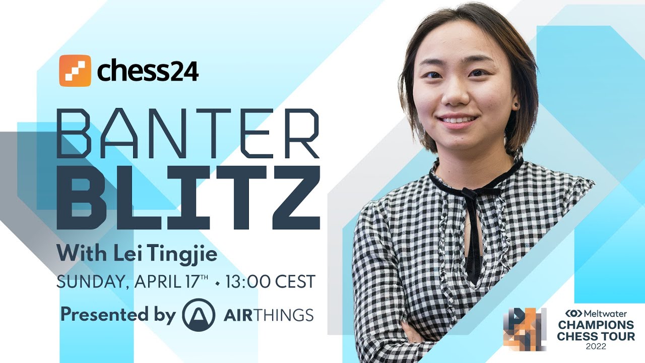Banter Blitz with Lei Tingjie