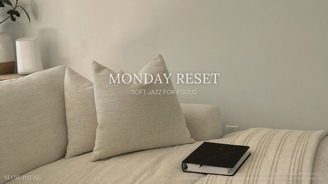Monday Reset 🌿 Soft Jazz for Clean Focus & Calm Productivity | SLOW PAUSE,