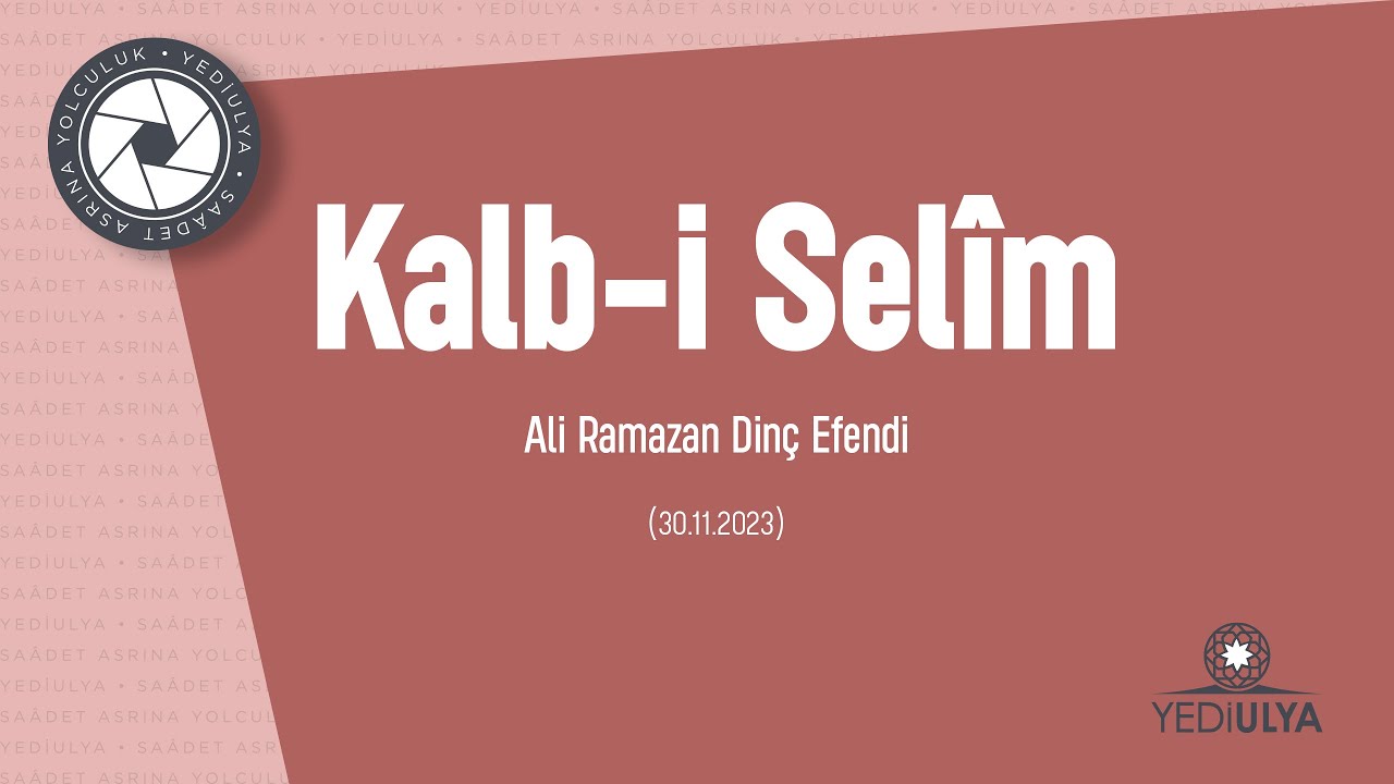 Ali Ramazan Dinç Efendi I Kalb-i Selim Sohbetleri (30.11.2023)