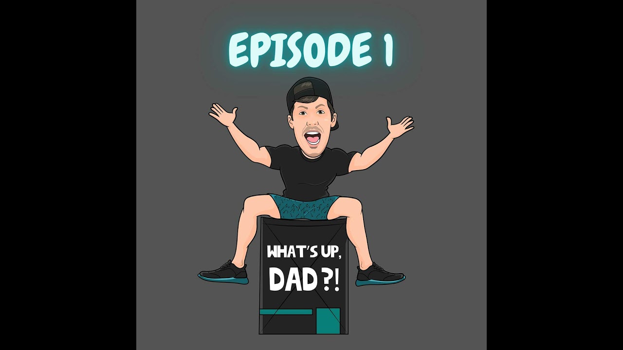 What's Up, Dad?! Episode 1