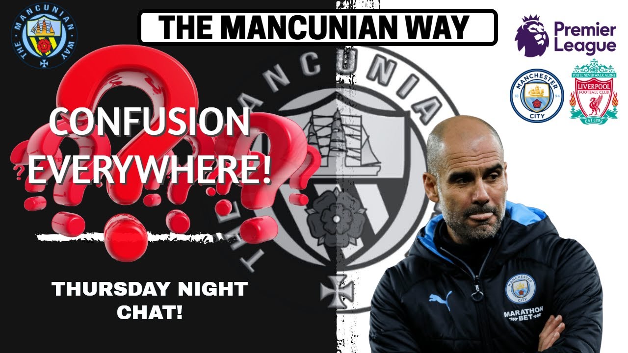 CONFUSION EVERYWHERE! THURSDAY NIGHT CHAT - #mcfc #mancity #liverpool #lfc #carabaocup #pl #ucl