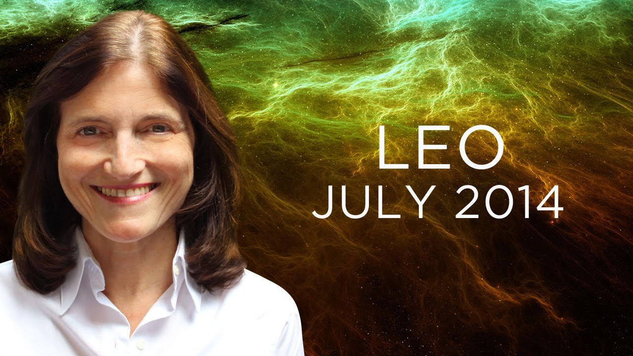 LEO JULY 2014 - Astrology Forecast - Barbara Goldsmith