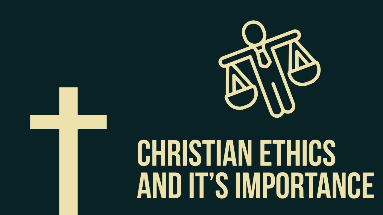 Christian Ethics: A Summary of Importance (A Bible Project)