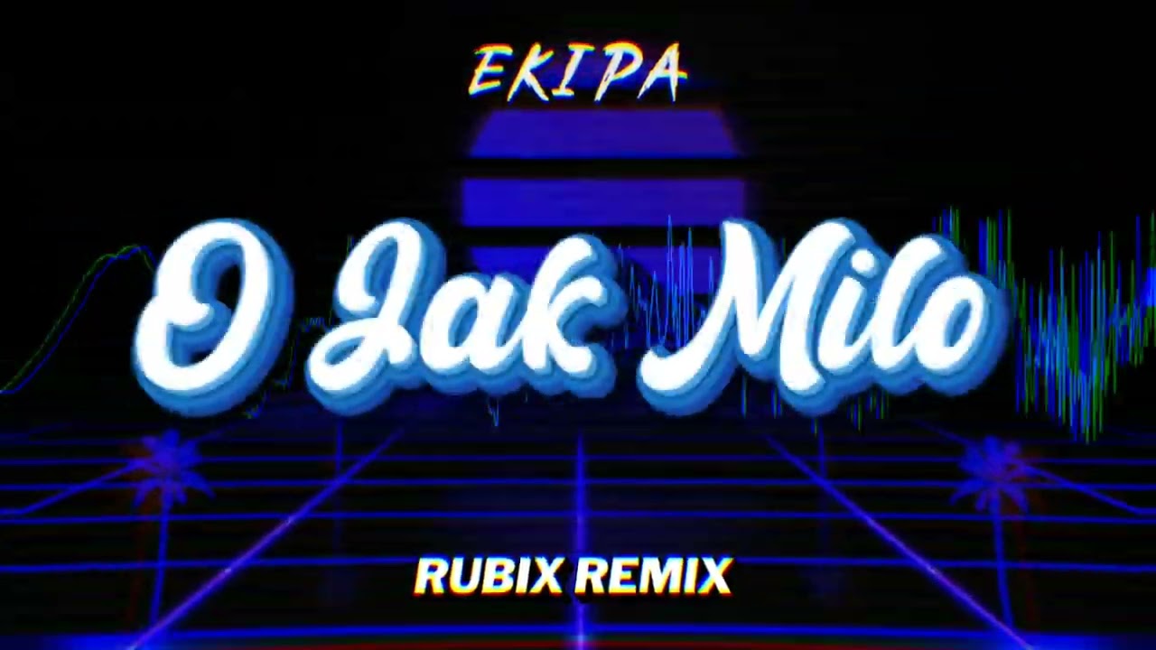 Ekipa - O Jak Miło (RUBIX REMIX)