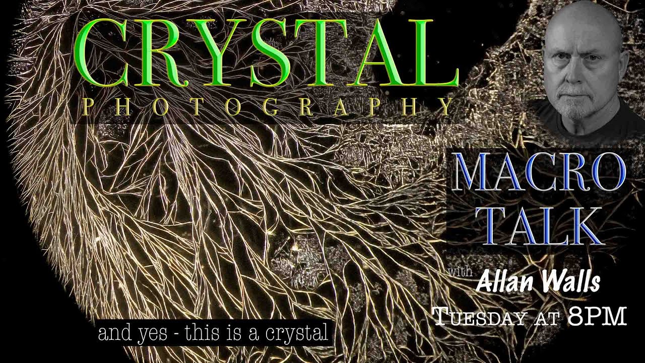 Crystal Photography- Macro Talk #89 -  A. Walls Photography, April 9  2024