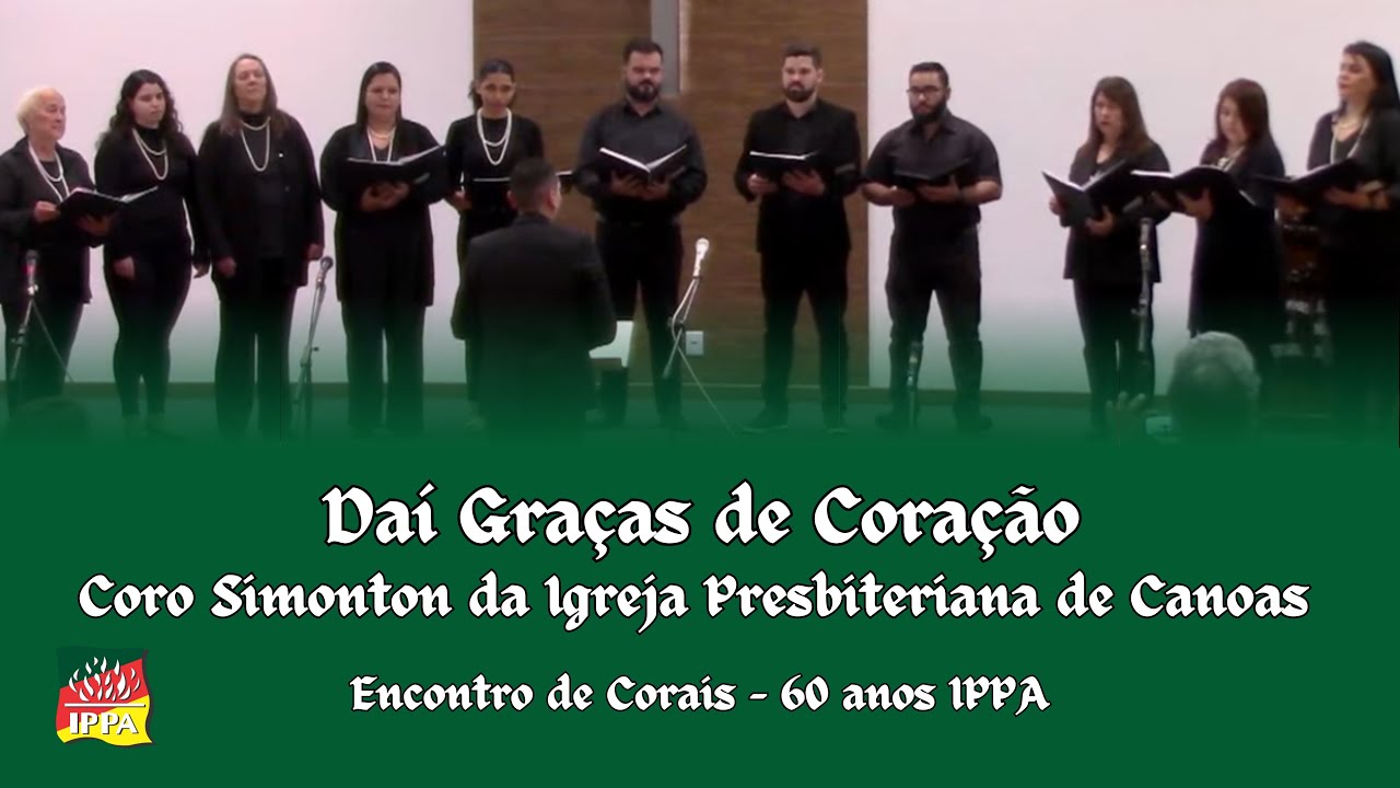 Dai Graças de Coração - Coro Simonton da Igreja Presbiteriana de Canoas