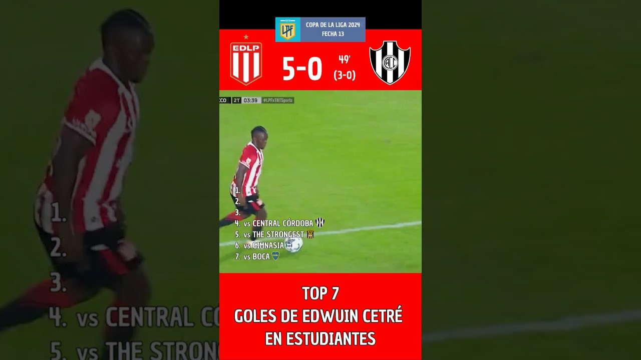 TOP 7 GOLES DE EDWUIN CETRÉ EN ESTUDIANTES #futbolargentino #goles #estudiantes #boca #bocajuniors