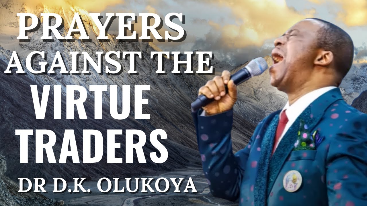PRAY AGAINST THE VIRTUE TRADERS || DR D.K. OLUKOYA
