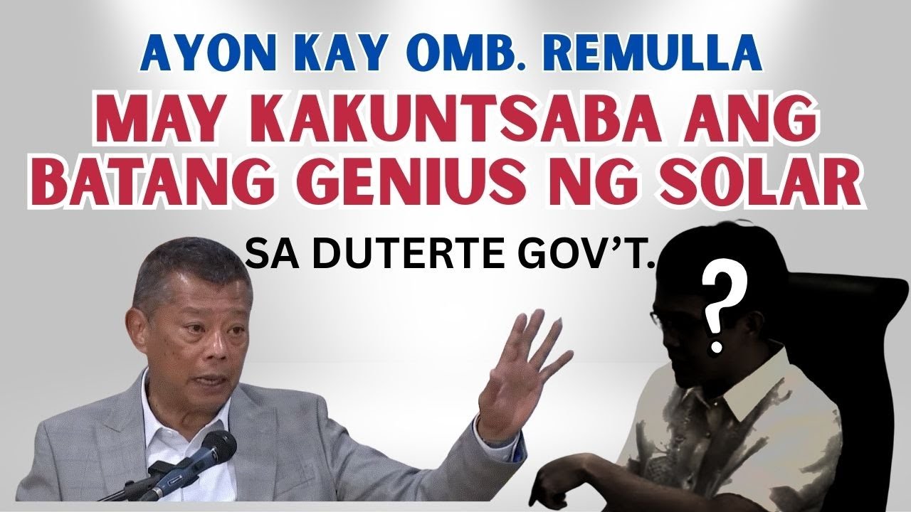 OMB. REMULLA:  SI BATANG GENIUS  NG SOLAR MAY KAKUNTSABA SA  DUTERTE GOVERNMENT"