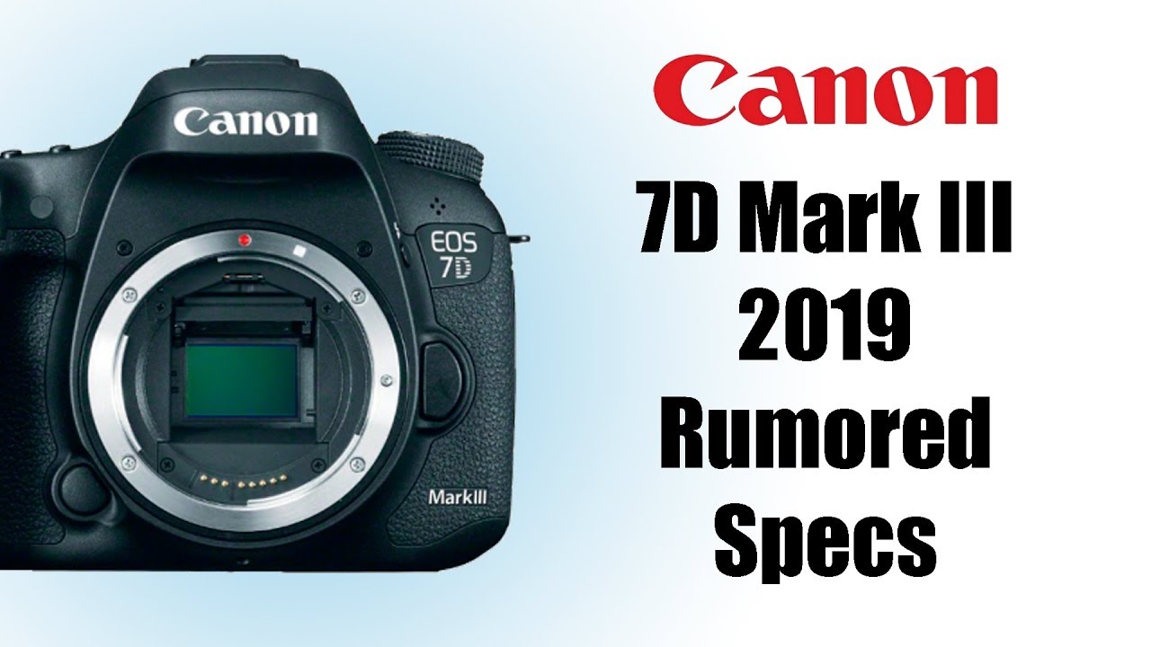 Most Expected Camera 2019 Canon EOS 7D Mark III