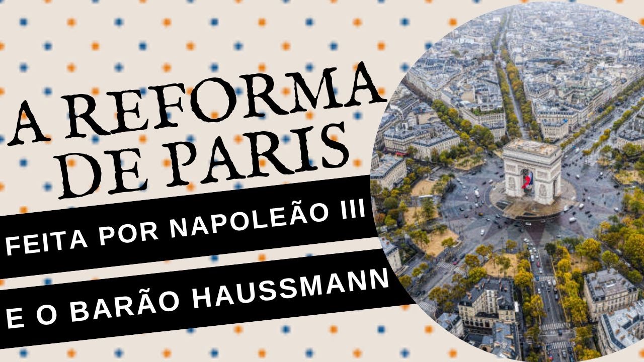 COMO NAPOLEÃO III REFORMOU E TRANSFORMOU A PARIS QUE CONHECEMOS