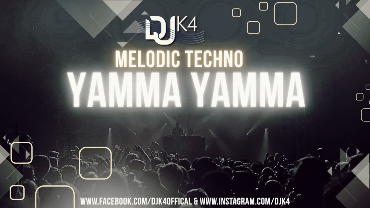 YAMMA YAMMA (MELODIC TECHNO) DJ K4