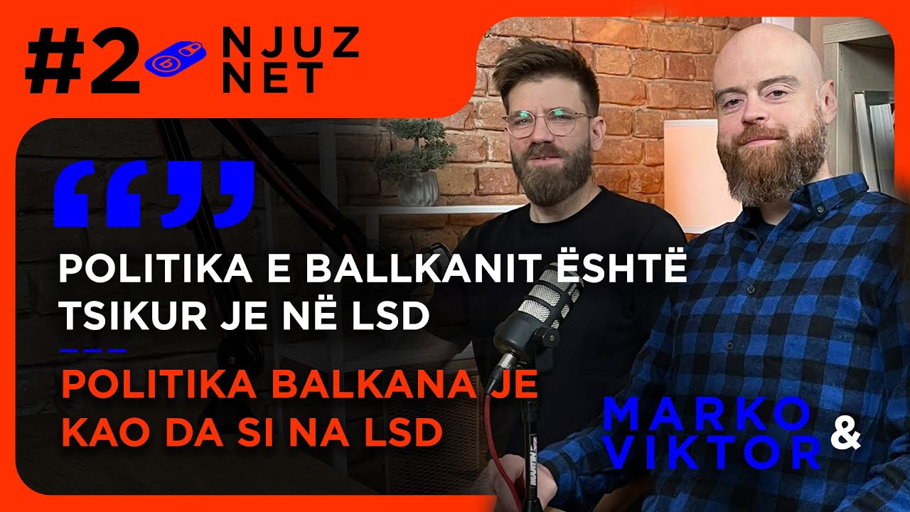 Balkanistan Podcast - Njuz.net  (Marko Dražić & Viktor Marković) | #002