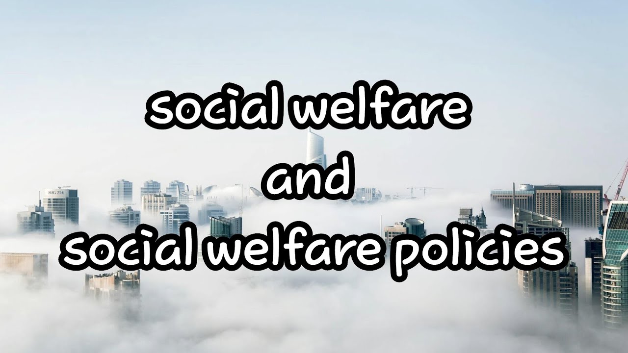 social welfare and social welfare policies