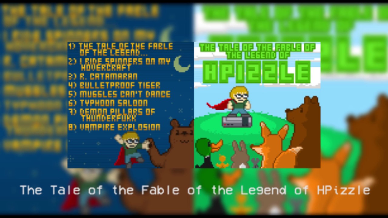 The Tale of the Fable of the Legend of HPizzle