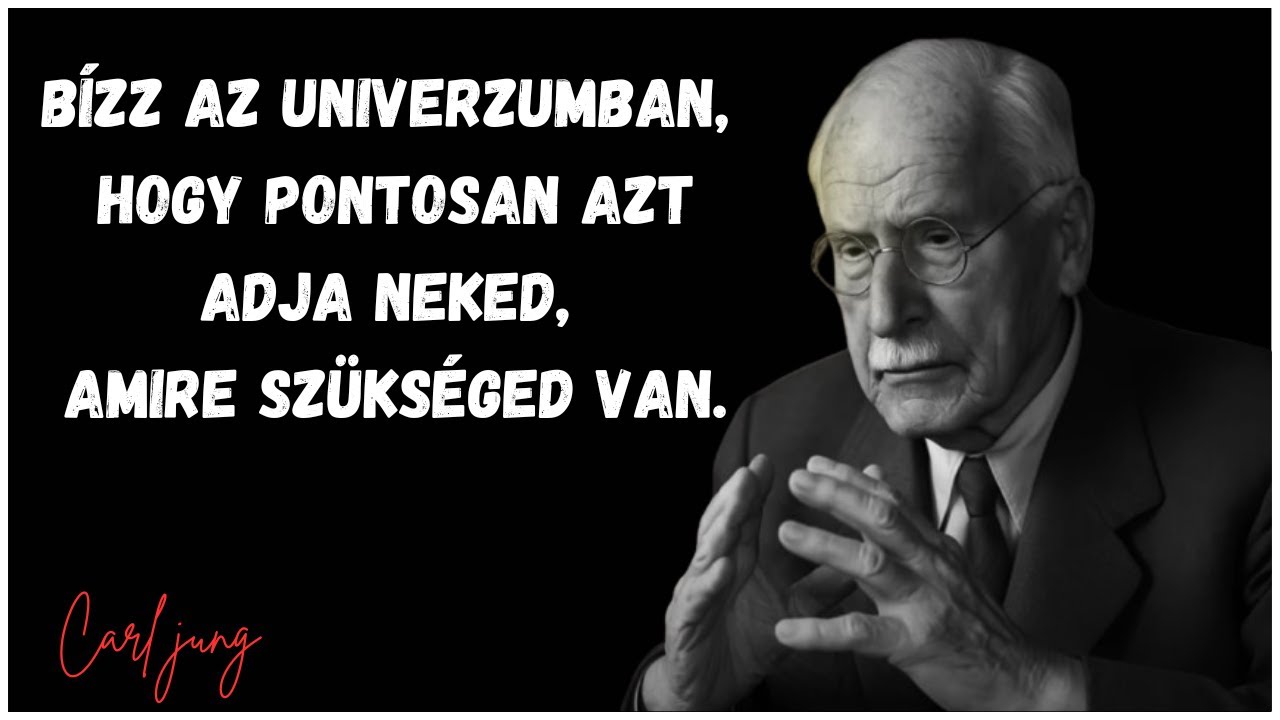 Carl Jung – Bízz az Univerzumban: hogy pontosan azt adja, amire szükséged van.