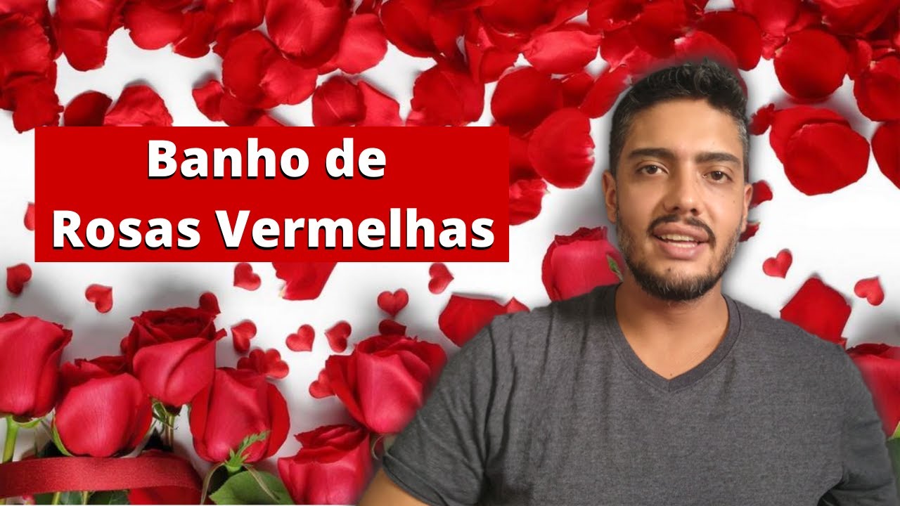 Banho de Rosa Vermelha - Conquista, Sedução e Autoconfiança