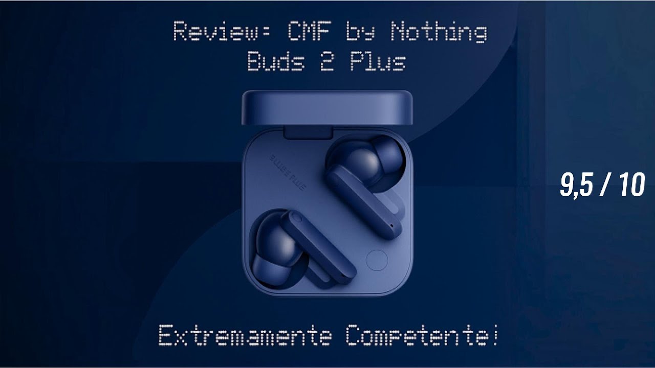 Review: CMF by Nothing Buds 2 Plus - BRABO!!! #audiofilia #fonedeouvido #review #nothing #tws #hobby