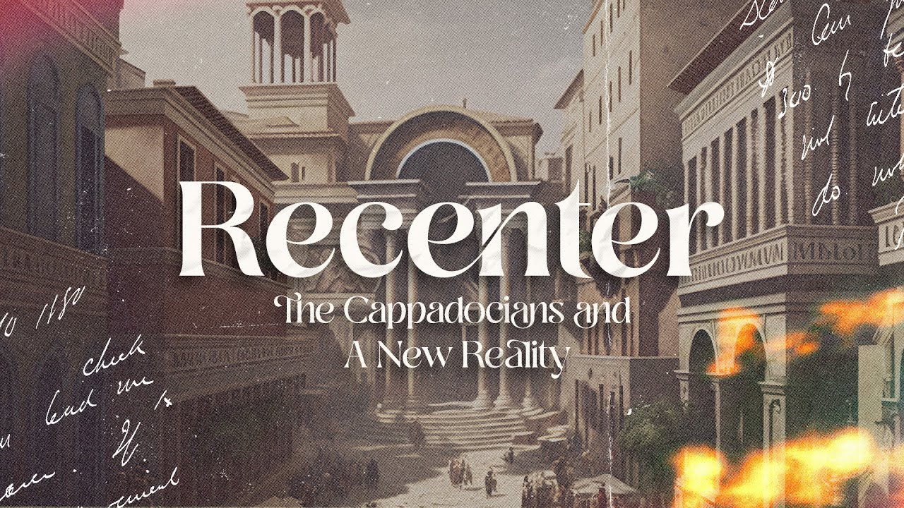 Recenter: The Cappadocians and A New Age - 8/13/2023 (Second Service)