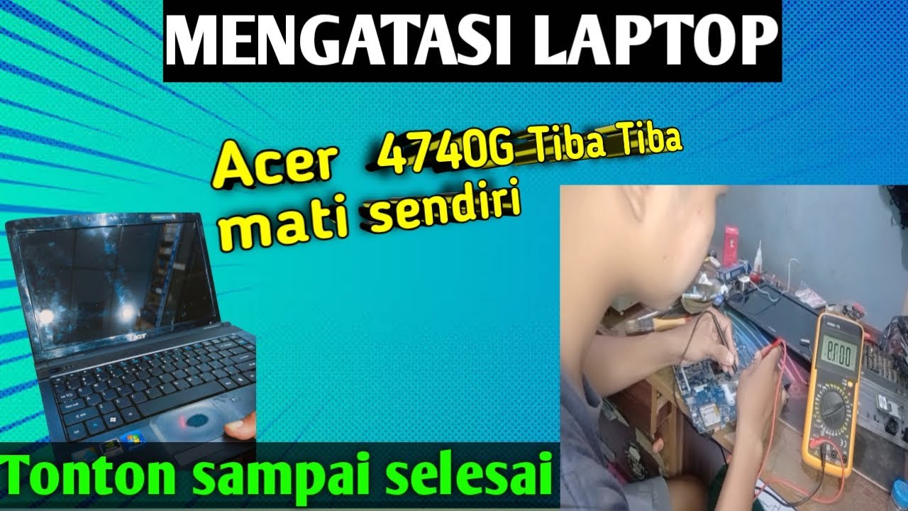 Acer 4740G tiba tiba mati sendiri ❓