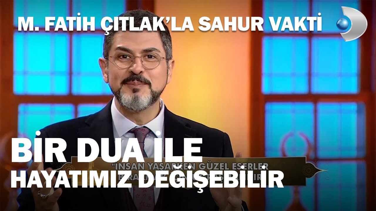 Bir Dua İle Hayatımız Değişebilir - M. Fatih Çıtlak'la Sahur Vakti