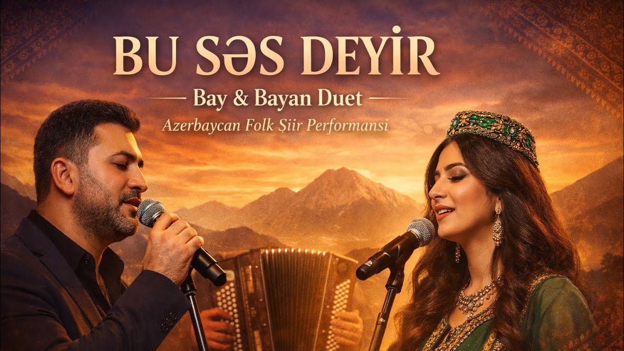 BU SƏS DEYİR – Azerbaycan Folk Düet (Təbriz – Ərdəbil Ruhunda)