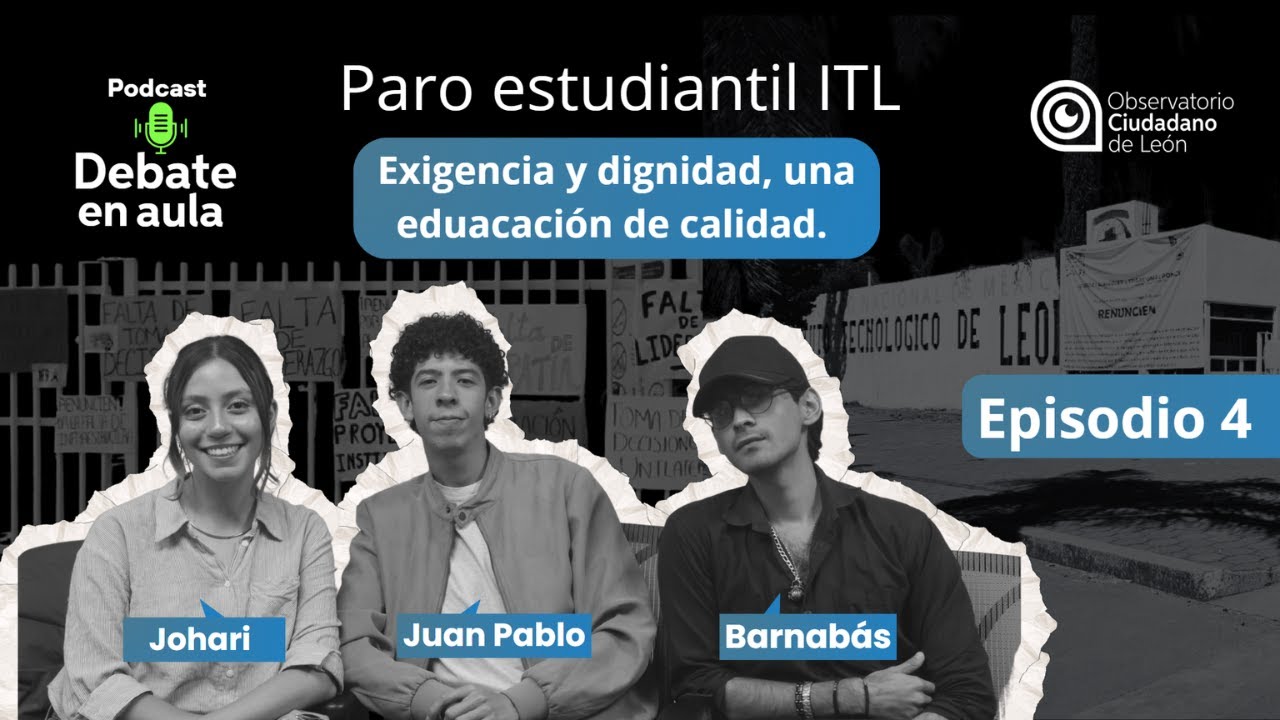 Episodio 4. Paro estudiantil ITL. Exigencia y dignidad, una educación de calidad. (Parte 1)