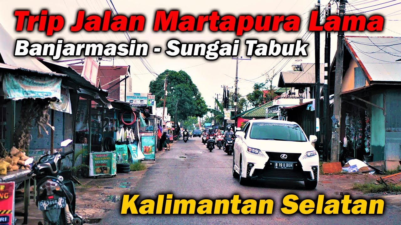 Trip Jalan Martapura Lama | Dari Banjarmasin Menuju Sungai Tabuk Kab. Banjar