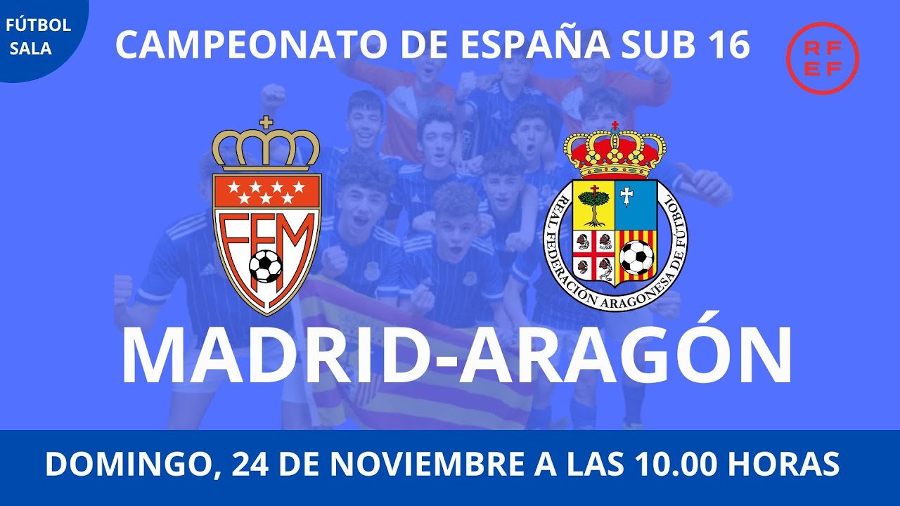 CAMPEONATO DE ESPAÑA SUB 16 FUTSAL MADRID - ARAGÓN