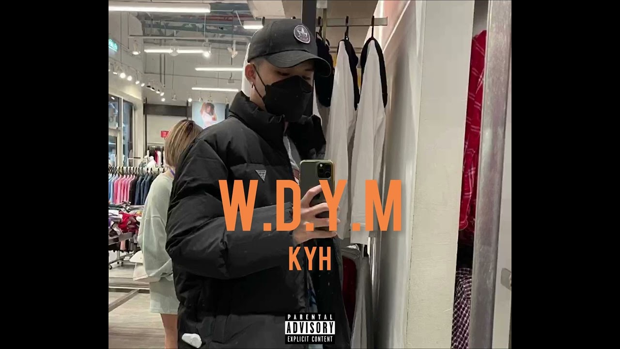 Kyh - W.D.Y.M (Prod. By awgust24 Beats & Kyh)