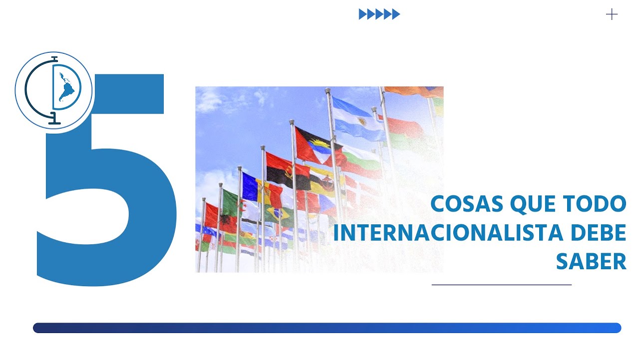 5 cosas que todo internacionalista debe saber