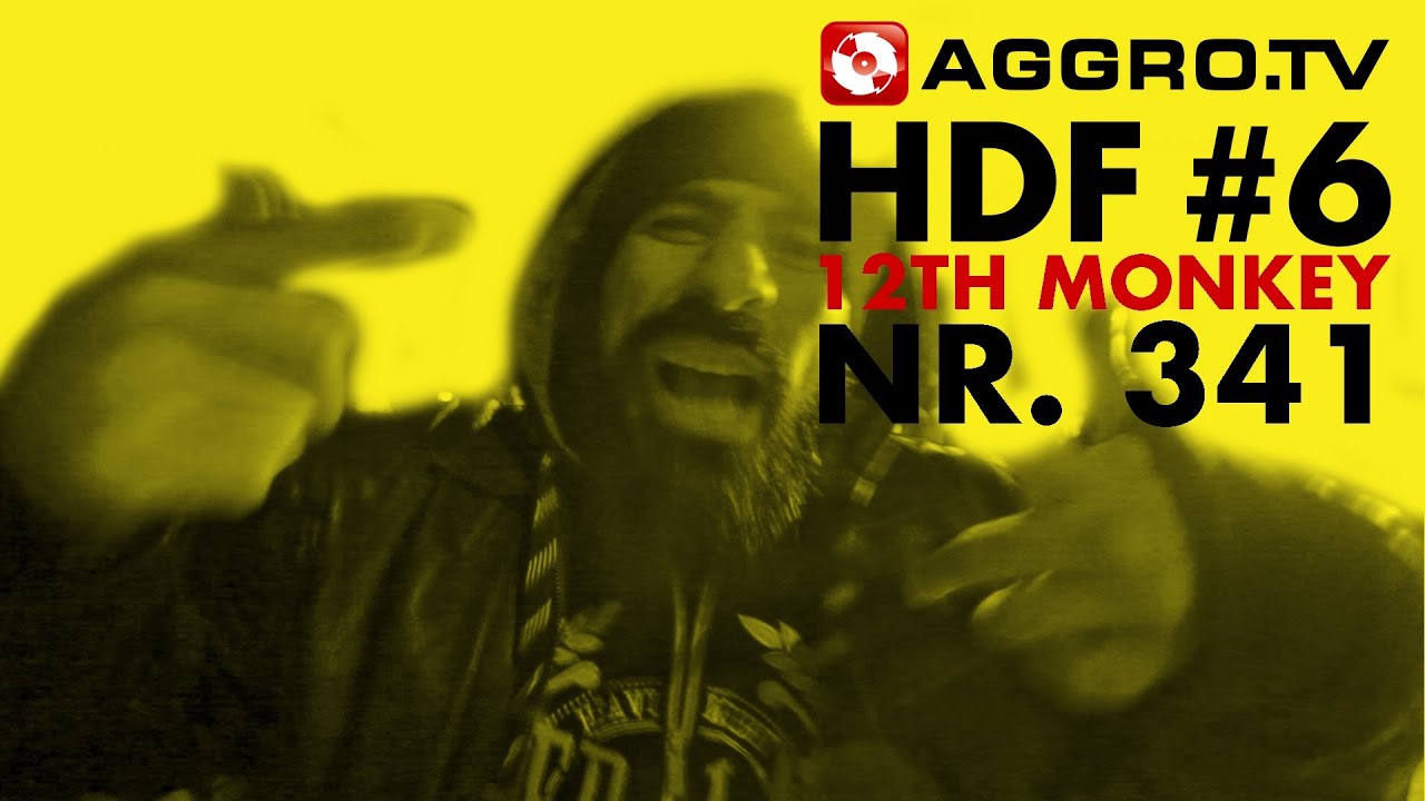 HDF - 12TH MONKEY HALT DIE FRESSE 06 NR 341 (OFFICIAL HD VERSION AGGROTV)