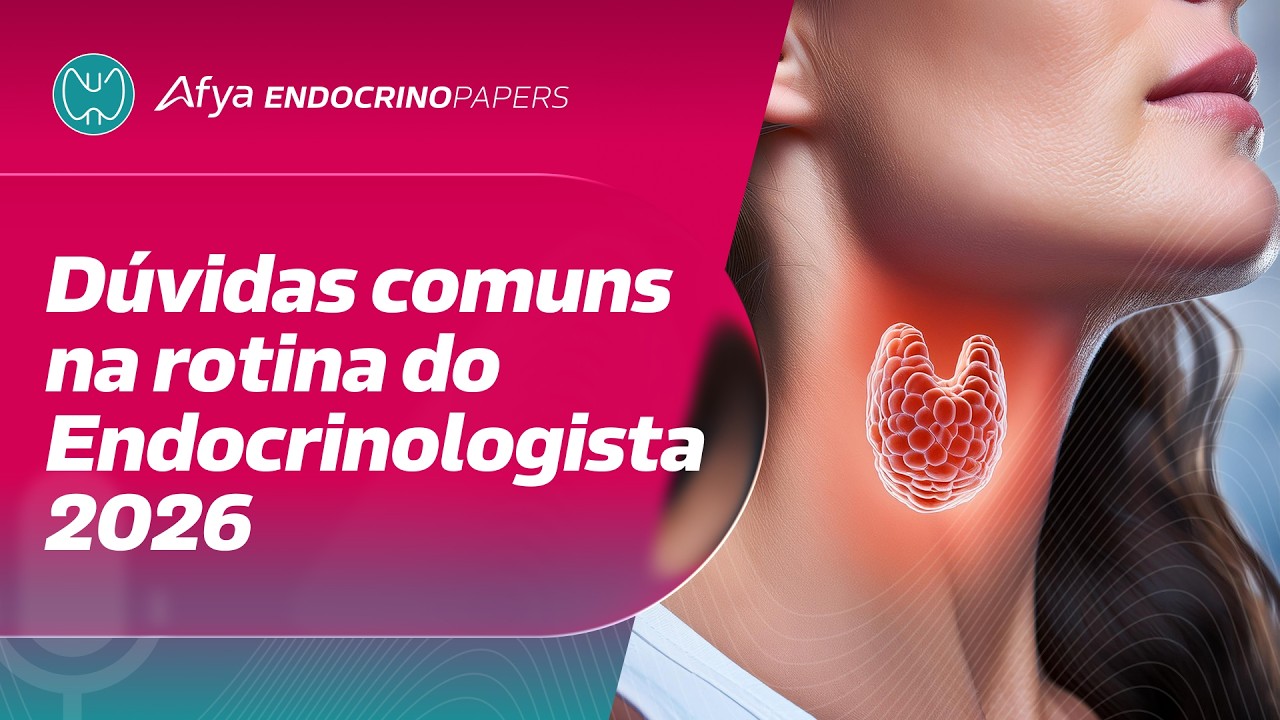 Dúvidas comuns na rotina do endocrinologista 2026